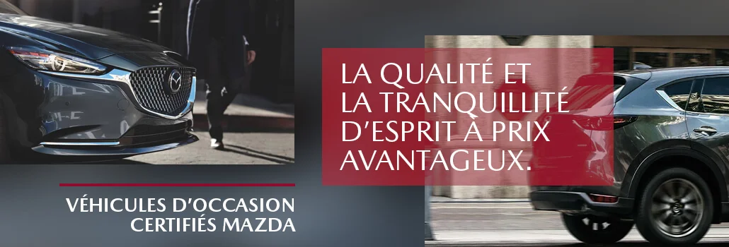 Véhicules d’occasion certifiés Mazda : la qualité et la tranquillité d’esprit à prix avantageux