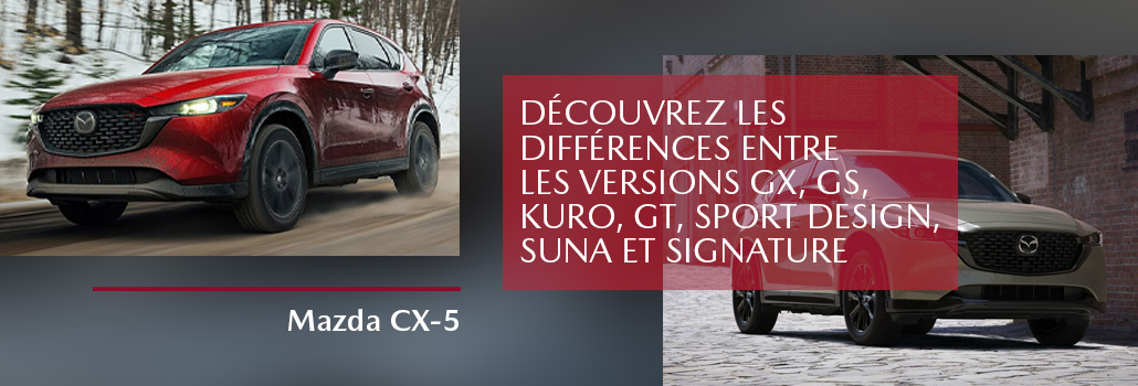 Versions Mazda CX‑5 : GX, GS, Kuro, GT, Suna, Signature