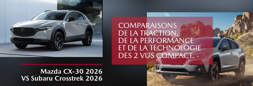 Mazda CX-30 2026 vs Subaru Crosstrek 2026 : quel VUS compact choisir sur la Rive-Sud de Montréal?