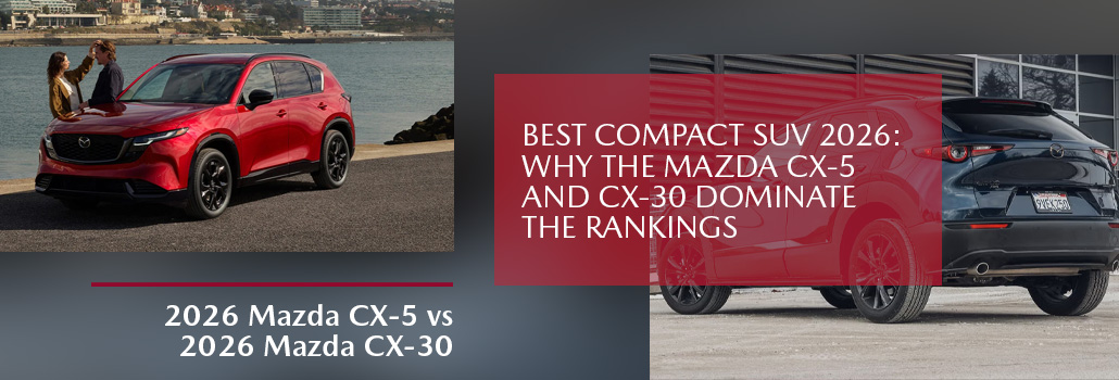 Best Compact SUV 2026: Why the Mazda CX-5 and CX-30 Dominate the Rankings