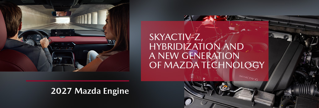 2027 Mazda Engine: SKYACTIV-Z, Hybridization and a New Generation of Mazda Technology