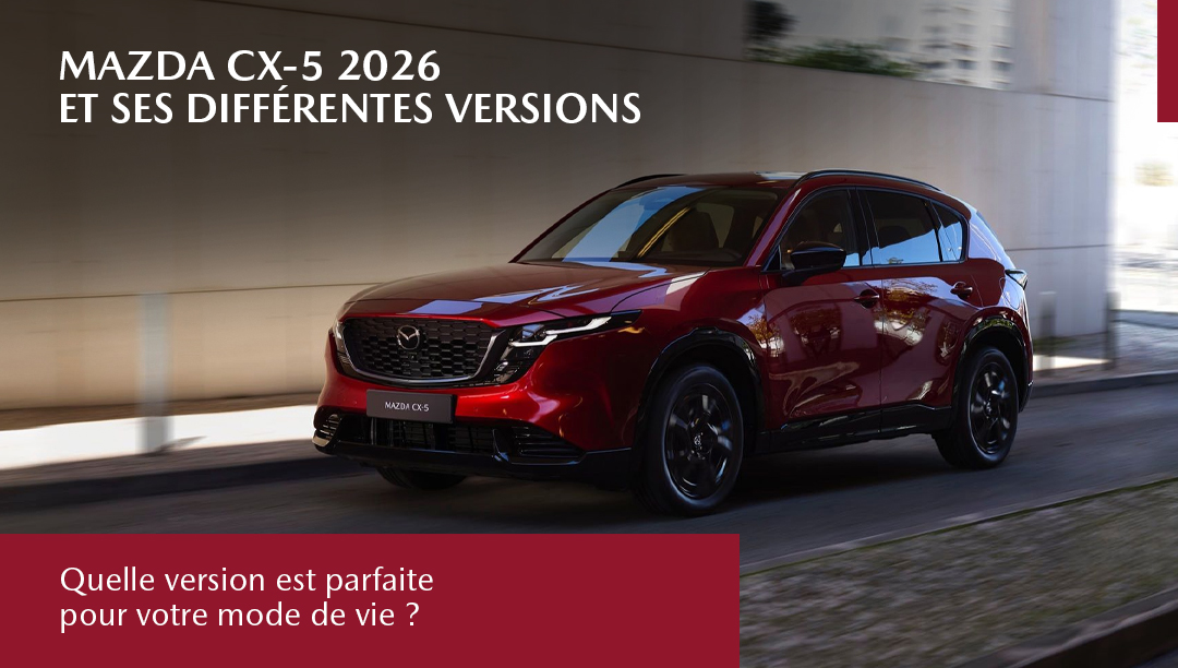 Mazda CX-5 2026 et ses différentes versions : lequel choisir à Châteauguay?